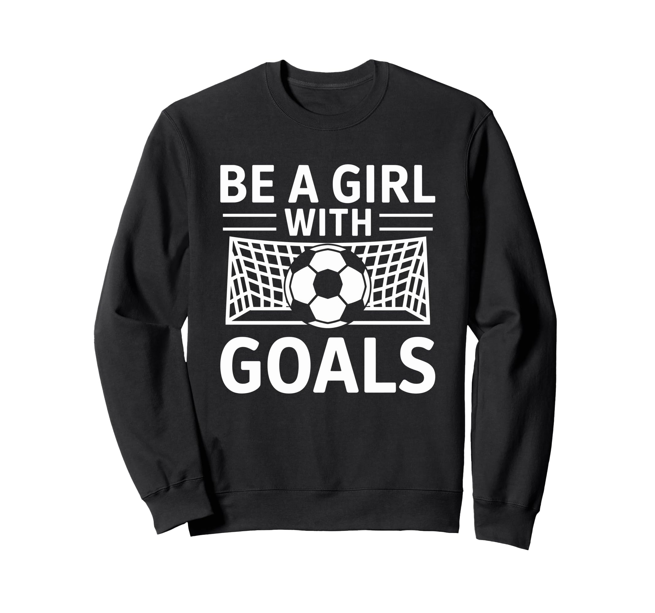 Be Goals Soccer Motivation Sweatshirt - Streetwear Style for Adults