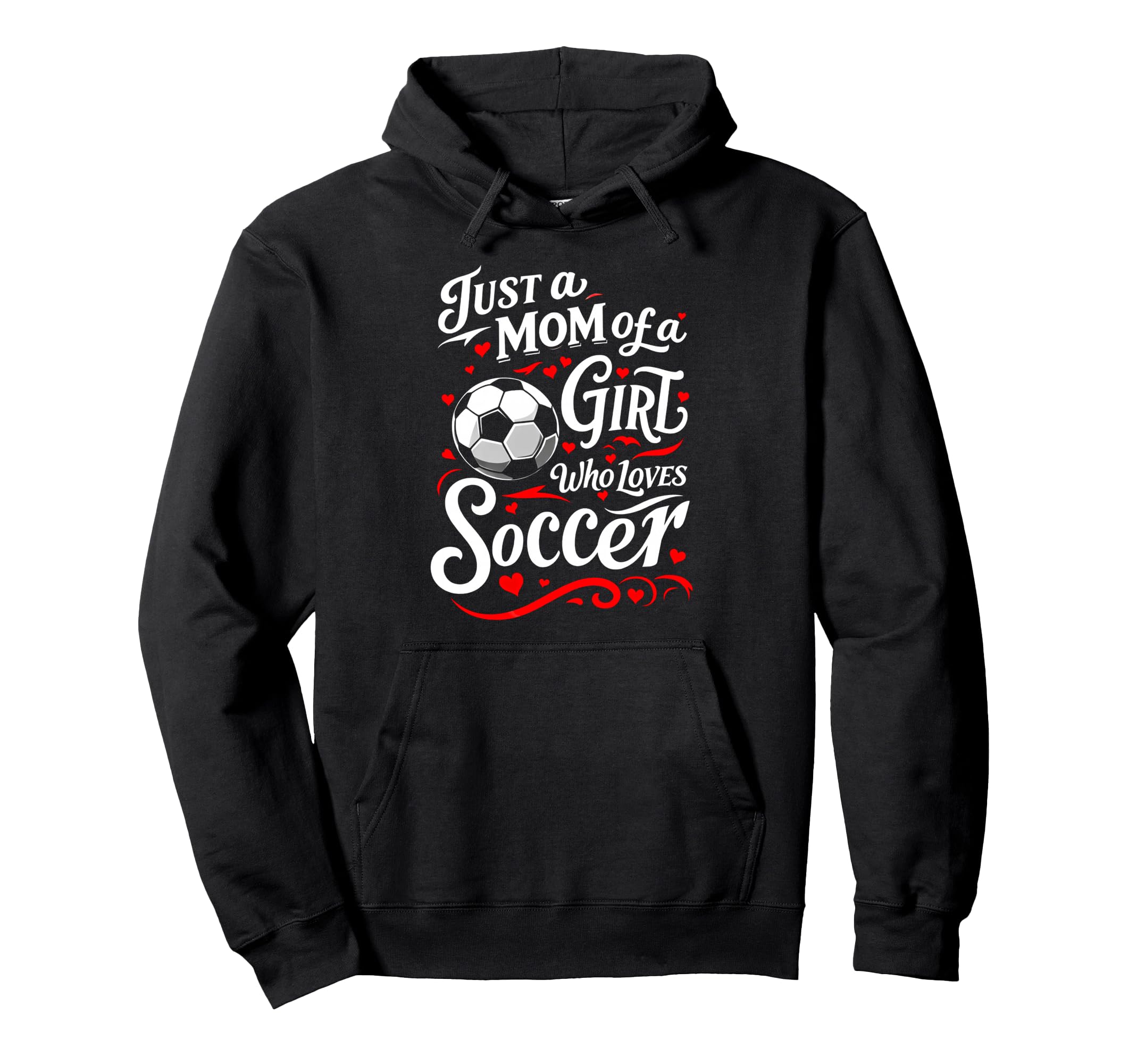 Soccer Mom Just Mom Who Loves Soccer Hoodie - Fun Novelty Design Unisex