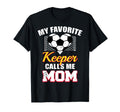 My Favorite Keeper Calls Me Mom Funny T-Shirt - Novelty Apparel Men Women