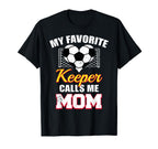 My Favorite Keeper Calls Me Mom Funny T-Shirt - Novelty Apparel Men Women