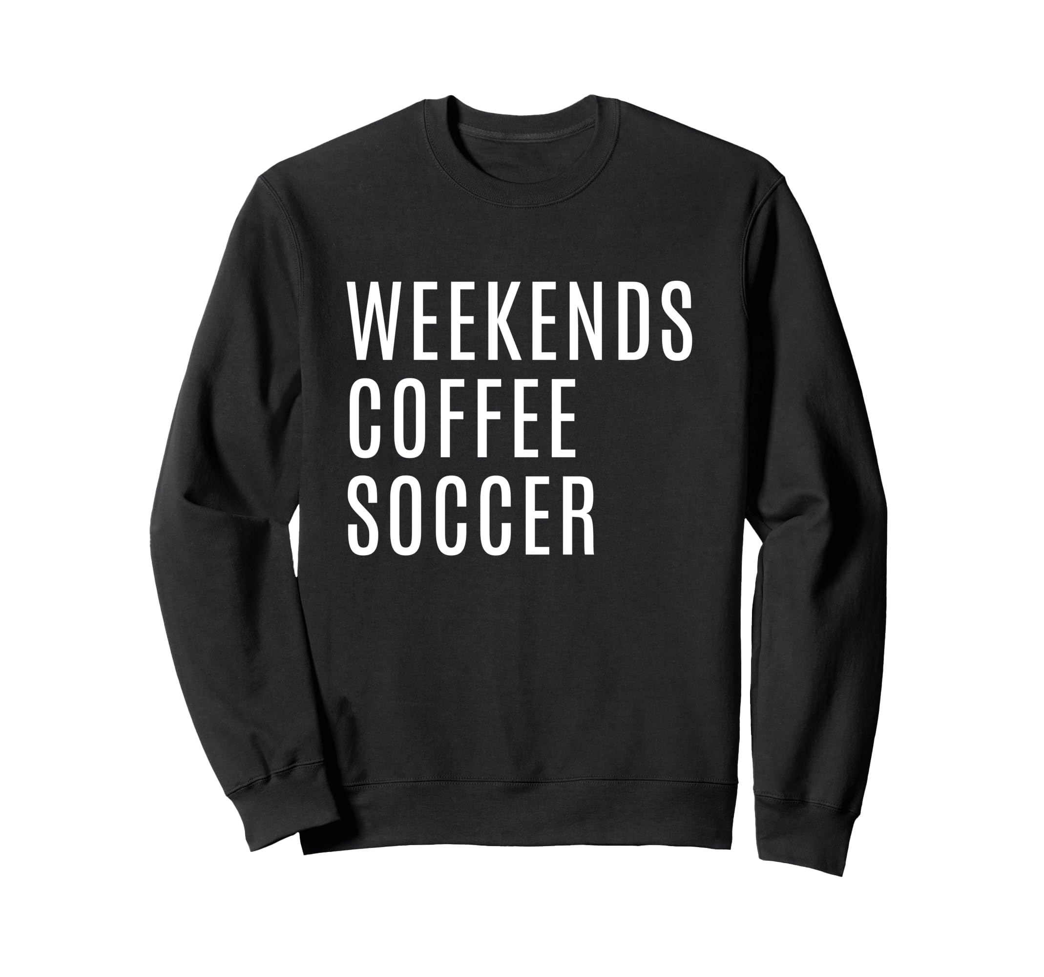 Weekends Coffee And Soccer Mom Sweatshirt - Fun Novelty Design for Adults