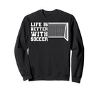 Better Soccer Sweatshirt - Trendy Graphic for Adults