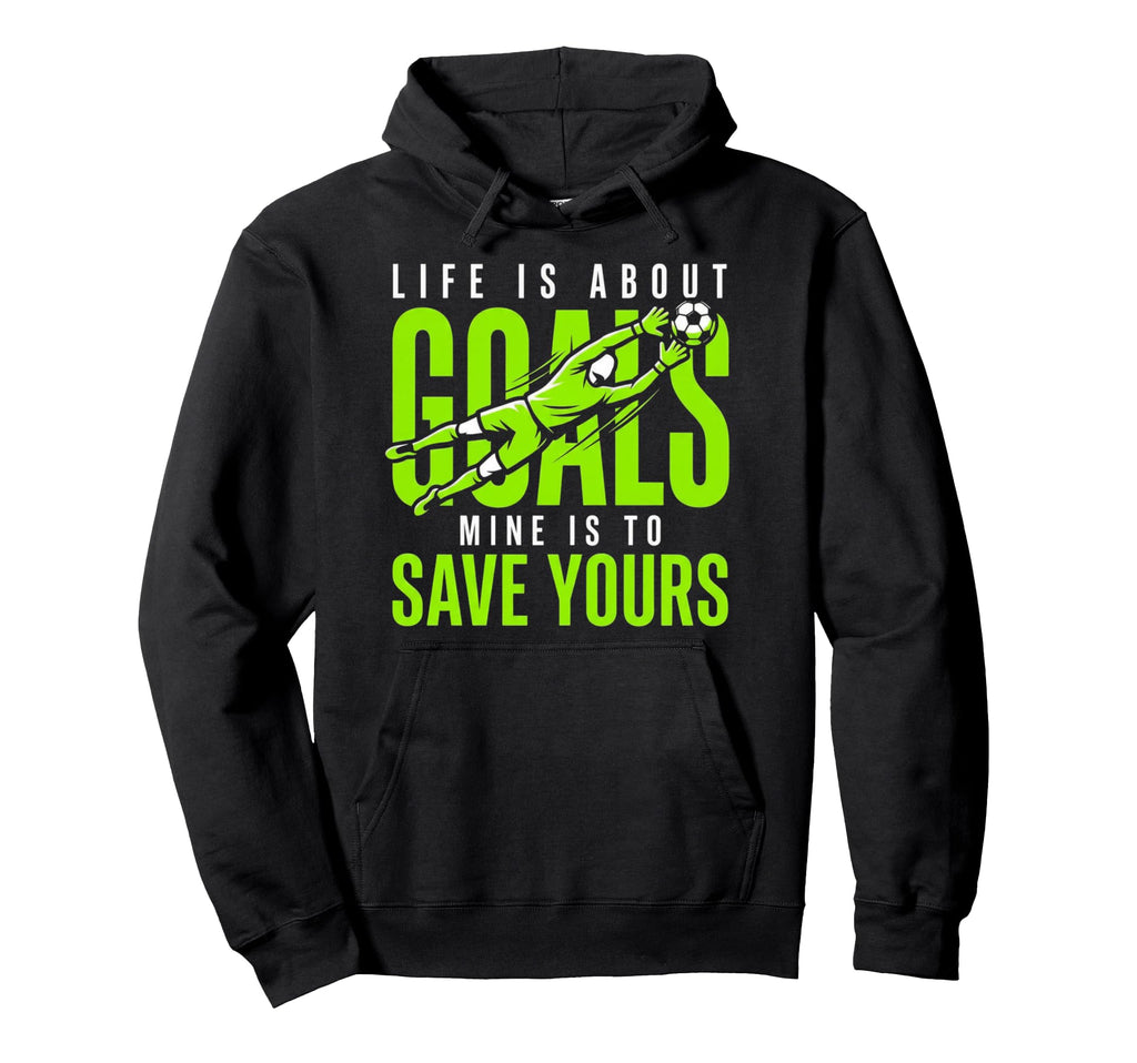 Life Is About Goals Mine Is To Save Yours Hoodie - Minimalist Print Unisex