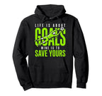 Life Is About Goals Mine Is To Save Yours Hoodie - Minimalist Print Unisex
