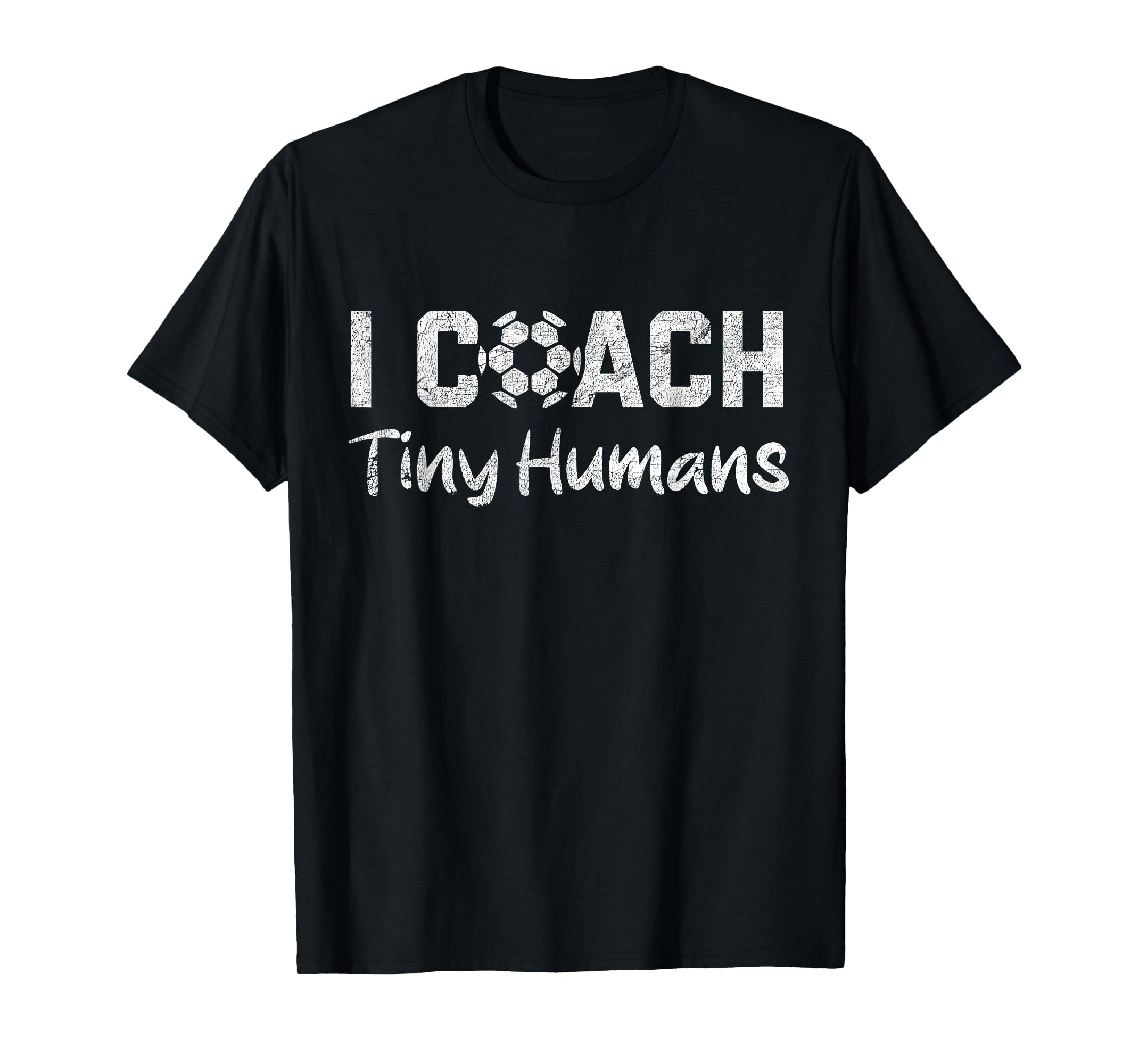 I Coach Tiny Humans Soccer Funny T-Shirt - Casual Everyday Wear for Adults