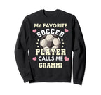 My Favorite Soccer Player Calls Me Sweatshirt - Fun Novelty Design Unisex