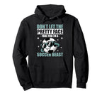 Dont Let Pretty Face Fool You Soccer Hoodie - Custom Art Print Unisex