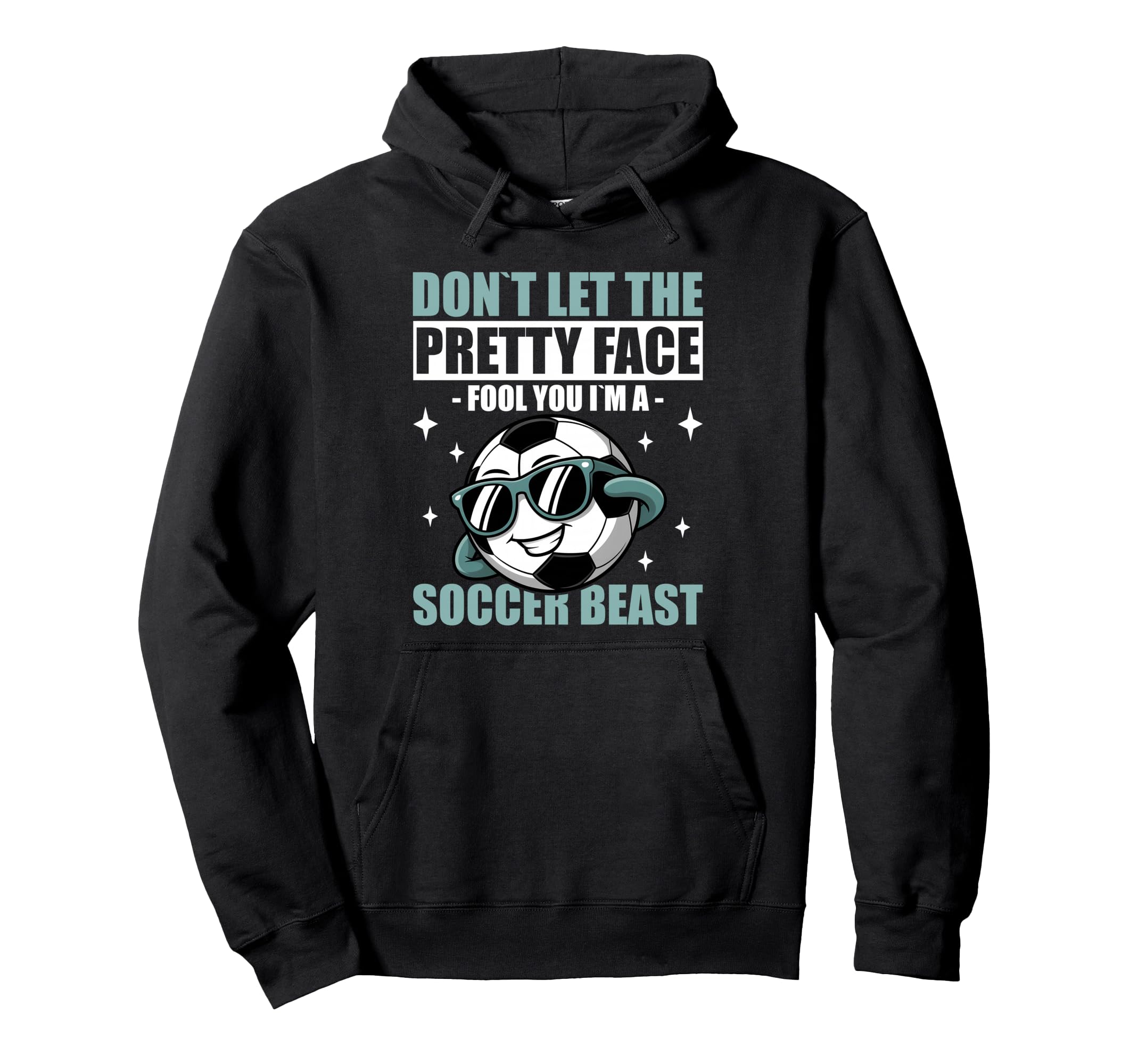 Dont Let Pretty Face Fool You Soccer Hoodie - Custom Art Print Unisex