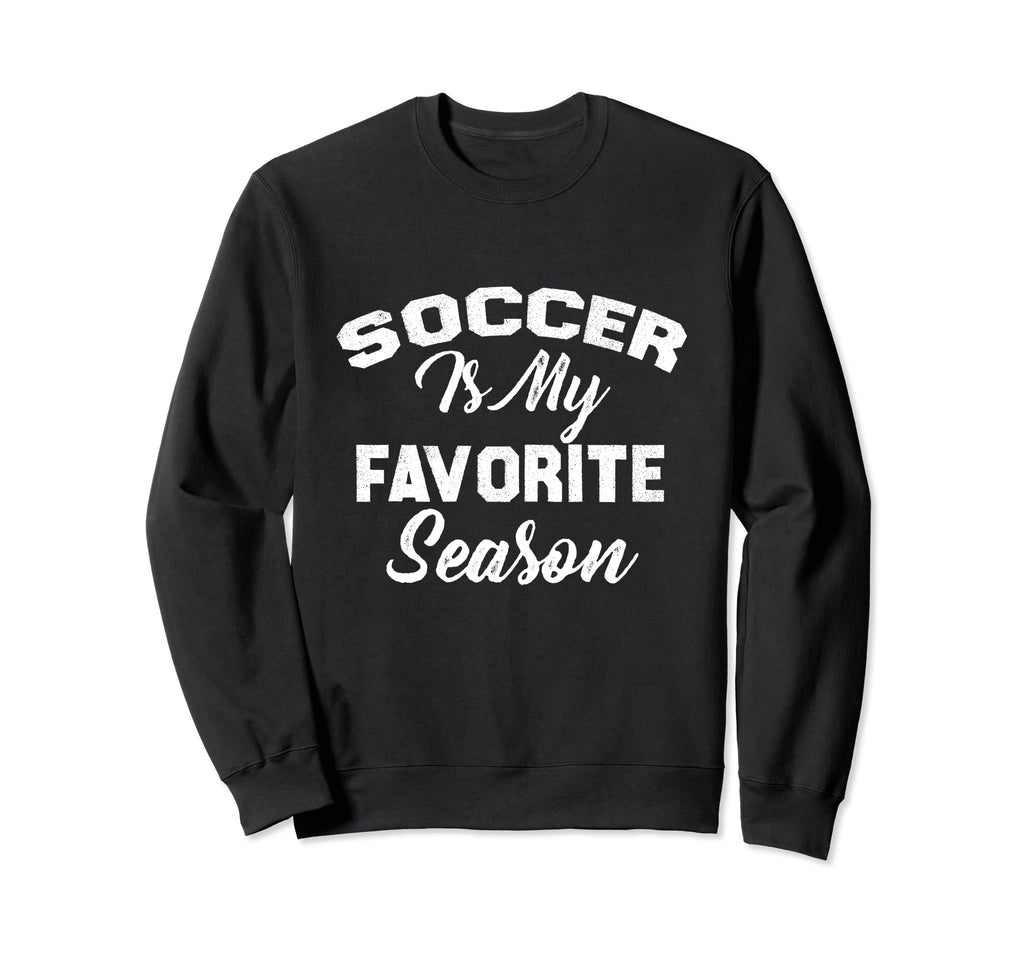 Soccer Is My Favorite Season Sweatshirt - Casual Everyday Wear for Adults