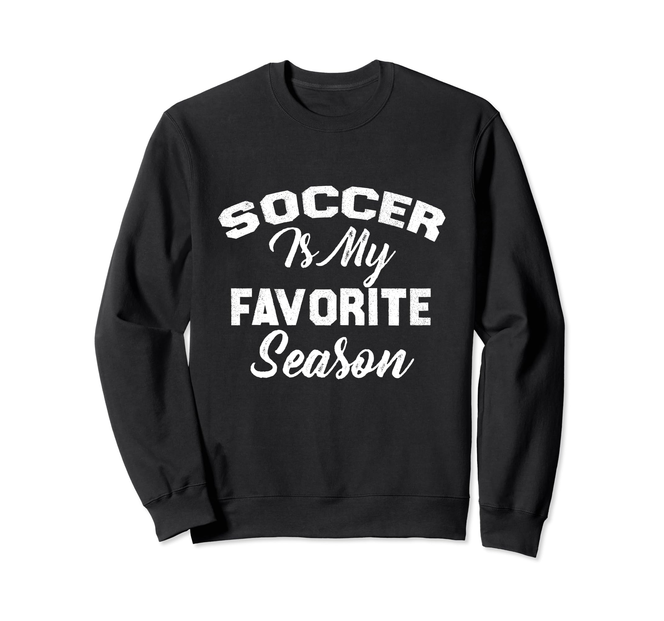 Soccer Is My Favorite Season Sweatshirt - Casual Everyday Wear for Adults