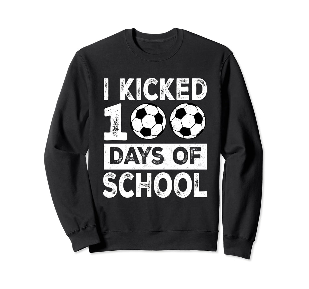 I Kicked 100 Days School Soccer 100Th Sweatshirt - Trendy Graphic Unisex