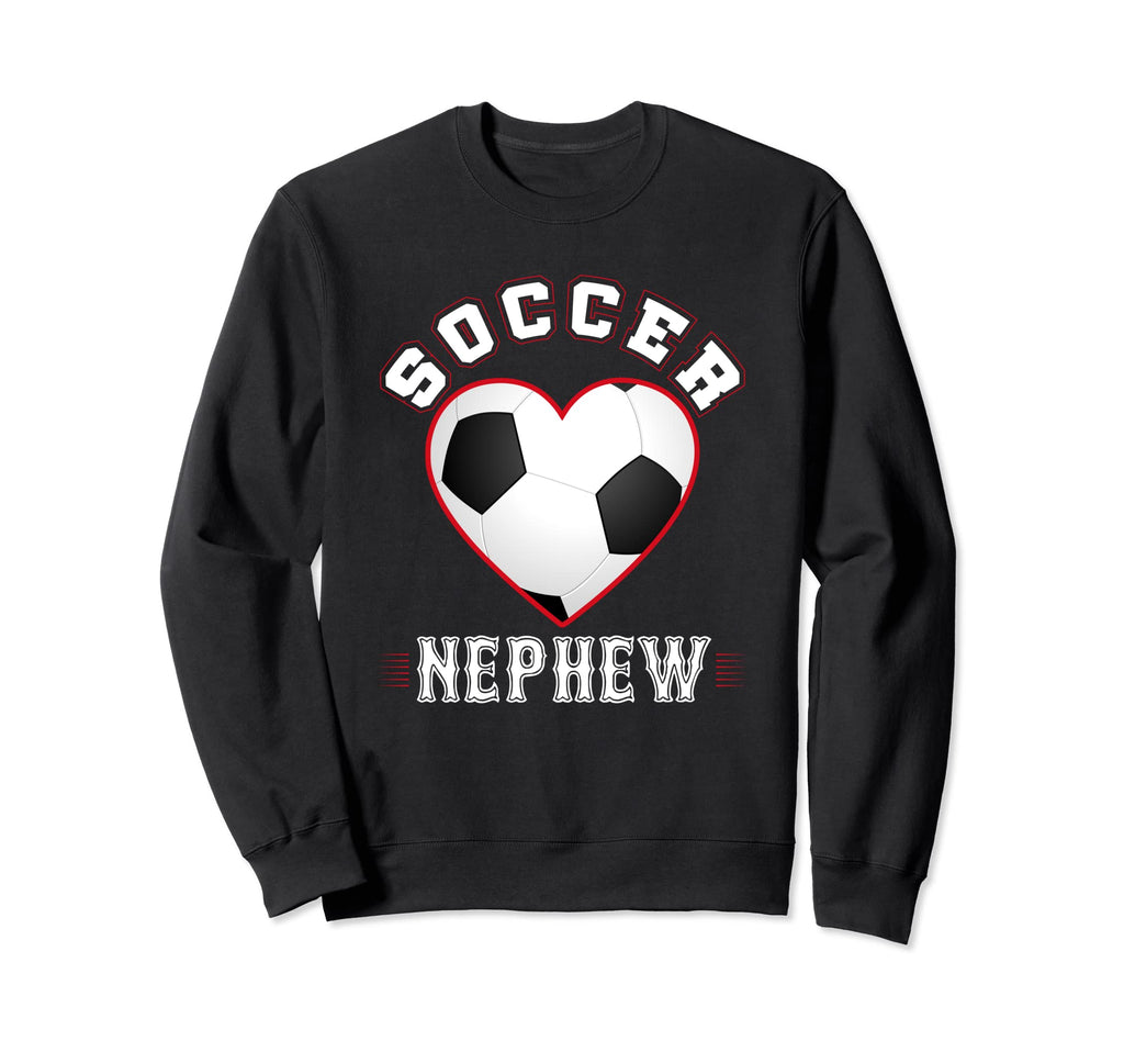 Nephew Soccer Gifts Funny Fathers Sweatshirt - Fun Novelty Design Unisex