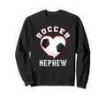 Nephew Soccer Gifts Funny Fathers Sweatshirt - Fun Novelty Design Unisex