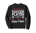 My Favorite Soccer Player Calls Me Maw Sweatshirt - Novelty Apparel Unisex