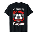 My Favorite Goalie Calls Me Pawpaw T-Shirt - Casual Everyday Wear Unisex