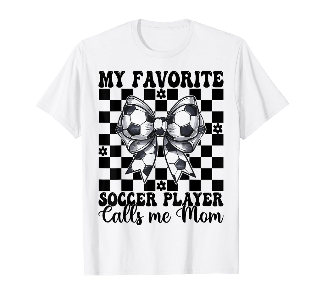 My Favorite Soccer Player Calls Me T-Shirt - Novelty Apparel for Adults