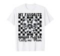 My Favorite Soccer Player Calls Me T-Shirt - Novelty Apparel for Adults