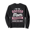 Im Soccer Mom Everybody Warned You Sweatshirt - Streetwear Style Men Women