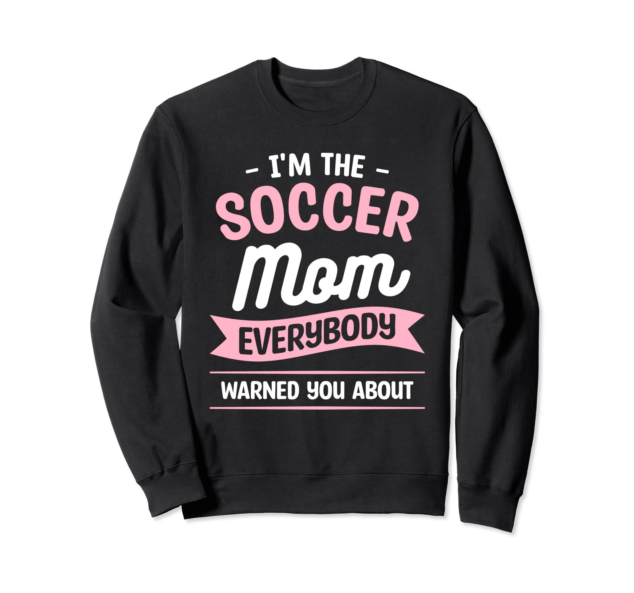 Im Soccer Mom Everybody Warned You Sweatshirt - Streetwear Style Men Women