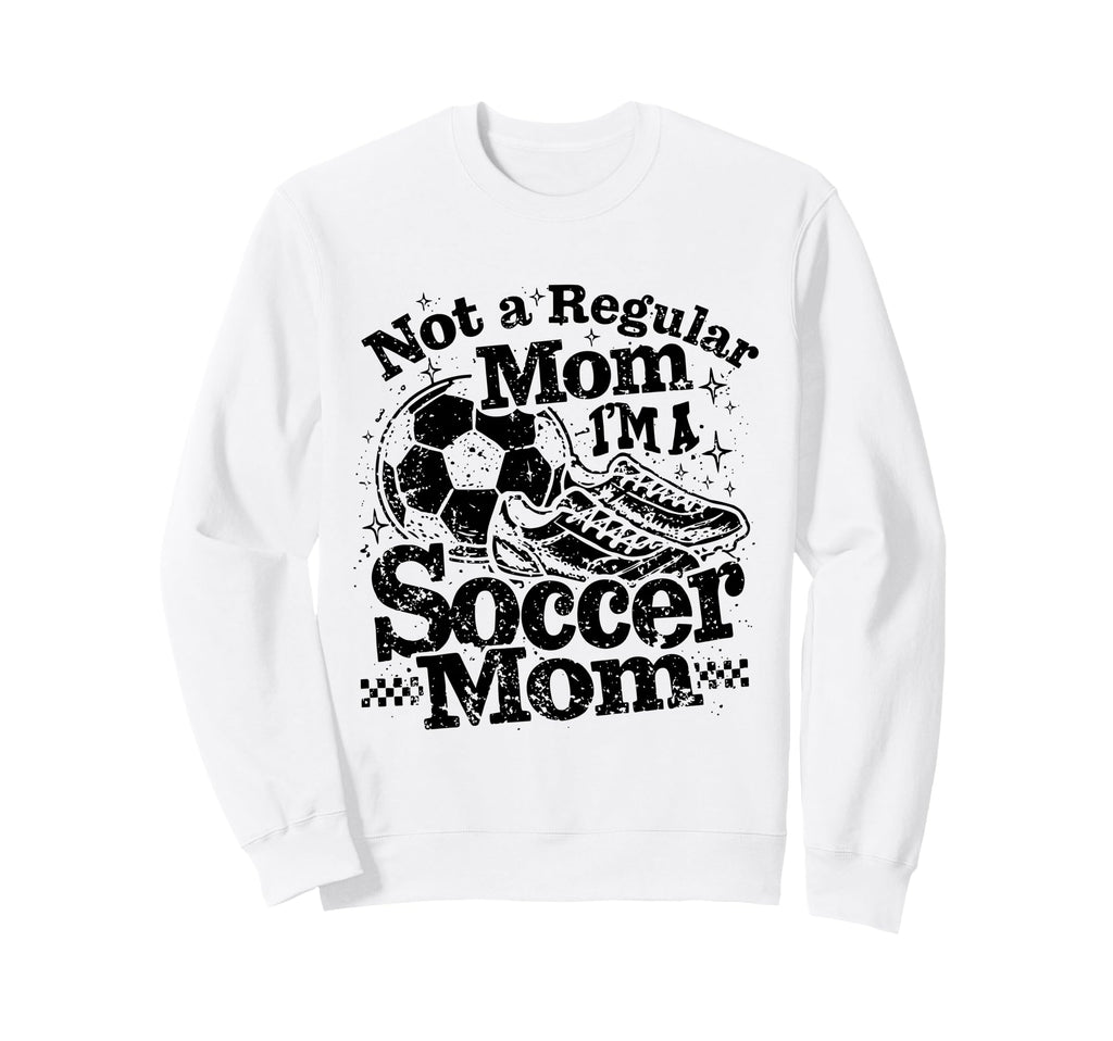 Not Regular Mom I Am Soccer Mom Sweatshirt - Graphic Print Unisex