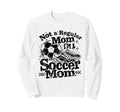 Not Regular Mom I Am Soccer Mom Sweatshirt - Graphic Print Unisex