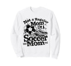 Not Regular Mom I Am Soccer Mom Sweatshirt - Graphic Print Unisex