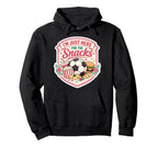 Im Just Here Snacks Soccer Football Hoodie - Streetwear Style Men Women
