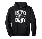 My Goal Is To Deny Yours Funny Soccer Hoodie - Trendy Graphic Men Women