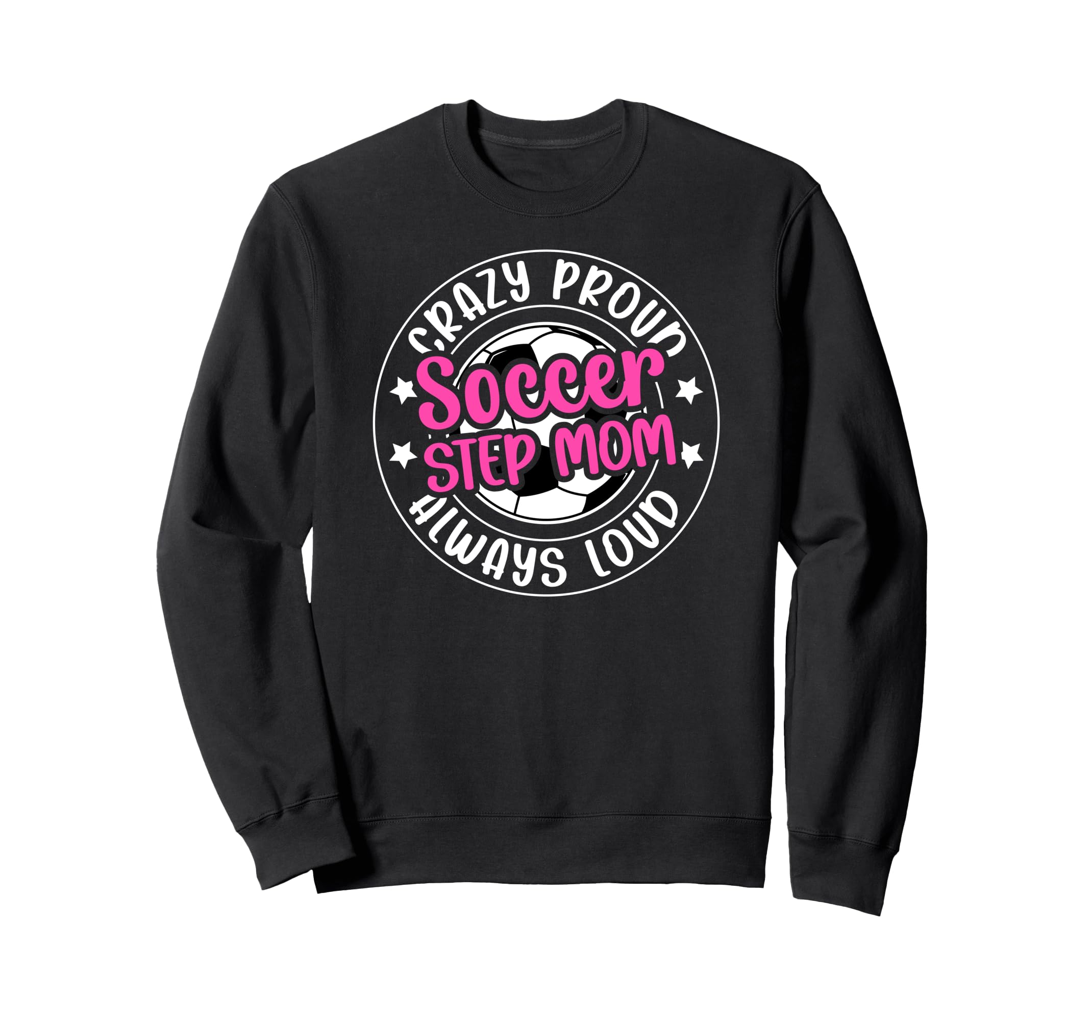 Crazy Proud Soccer Step Mom Soccer Sweatshirt - Graphic Print for Adults