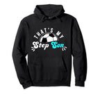 Thats My Stepson Soccer Step Mom Soccer Hoodie - Custom Art Print Unisex