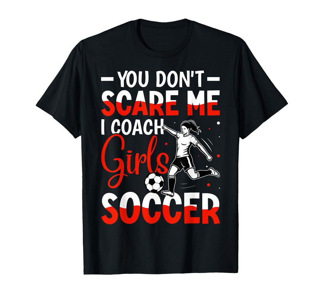 You Dont Scare Me I Coach Soccer Gift Sweatshirt - Aesthetic Graphic Unisex