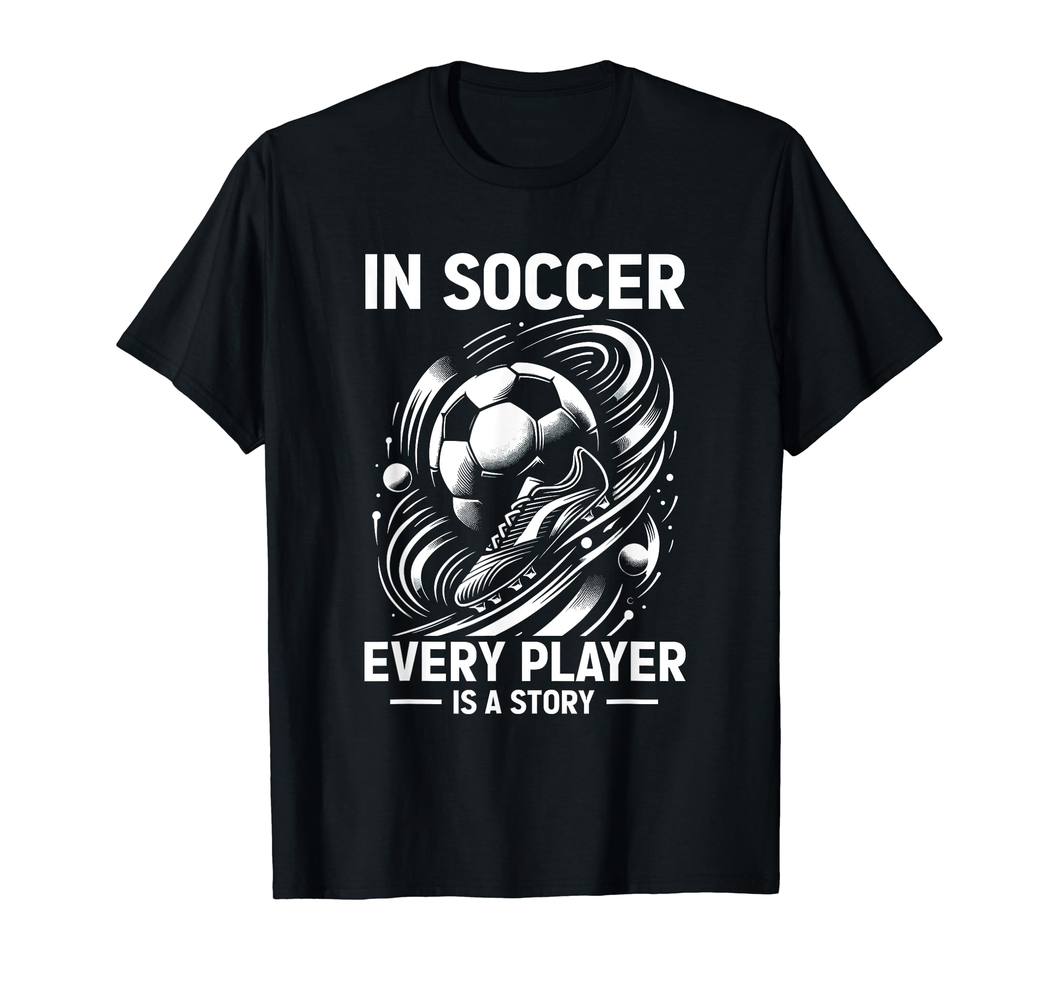 Soccer Every Player Is Story Soccer Goal T-Shirt - Unique Graphic Unisex
