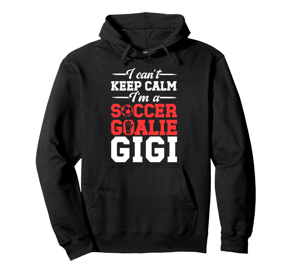 Im Soccer Goalie Gigi Soccer Keeper Gigi Hoodie - Trendy Graphic Unisex