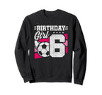 6 Year Old Birthday Soccer Party Sweatshirt - Novelty Apparel for Adults
