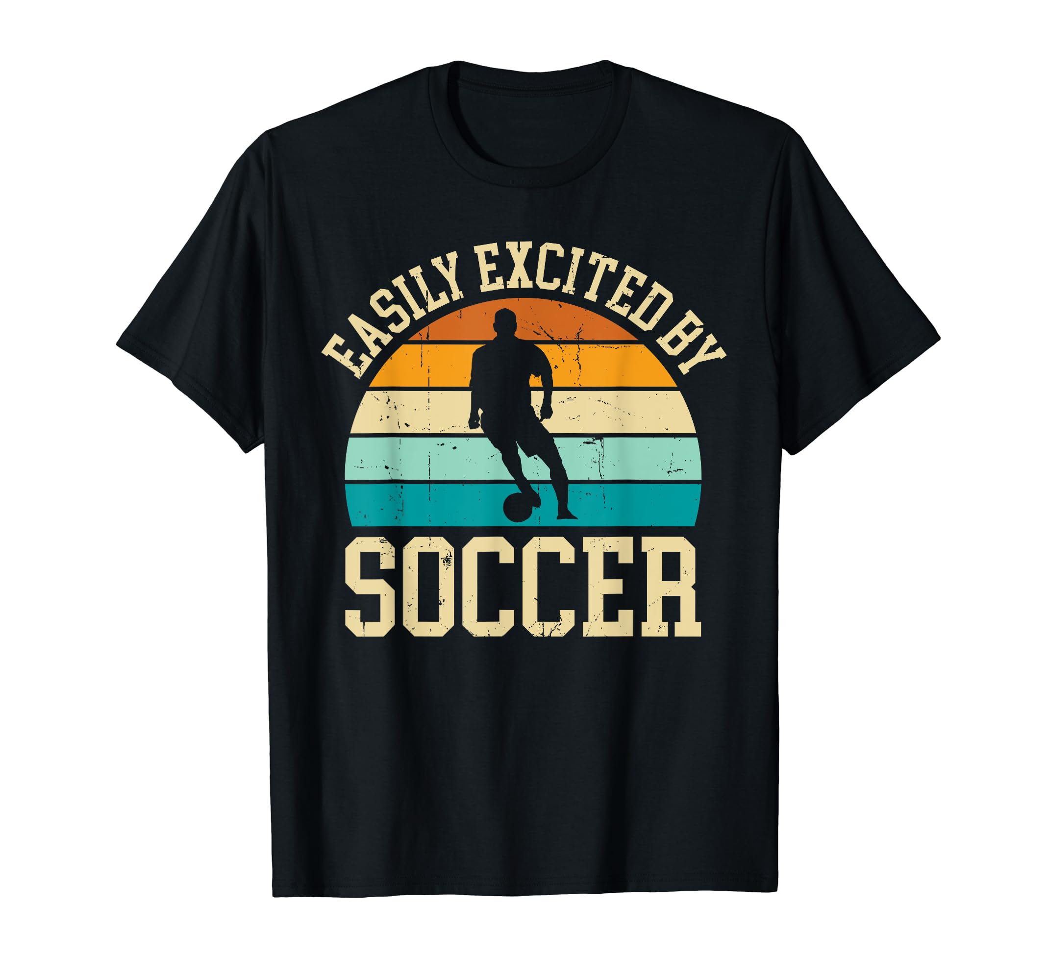 Easily Excited Soccer Funny Soccer T-Shirt - Casual Everyday Wear Unisex