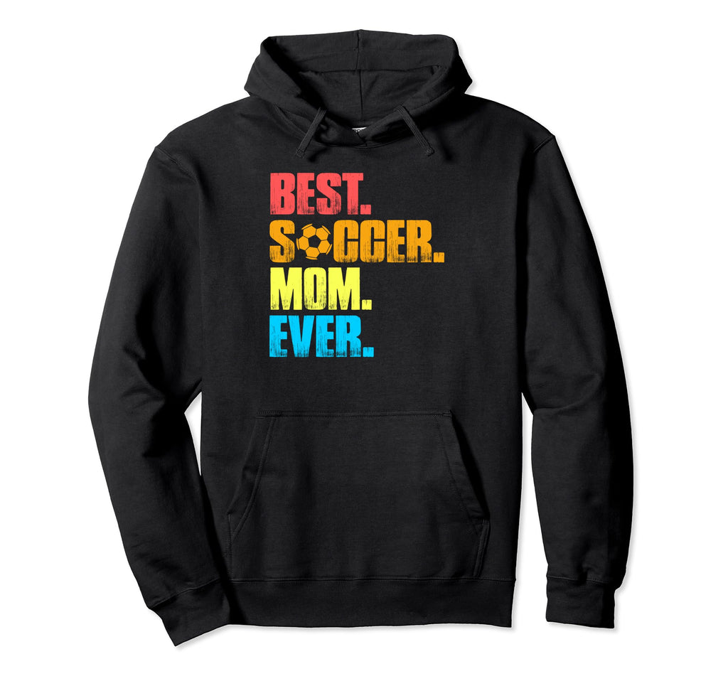 Best Soccer Mom Ever Funny Soccer Mom Hoodie - Streetwear Style Unisex
