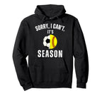 Sorry I Cant Its Soccer And Softball Hoodie - Aesthetic Graphic for Adults