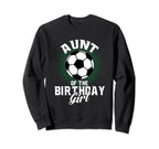 Aunt Birthday Soccer Lover Gifts Sweatshirt - Unique Graphic Unisex