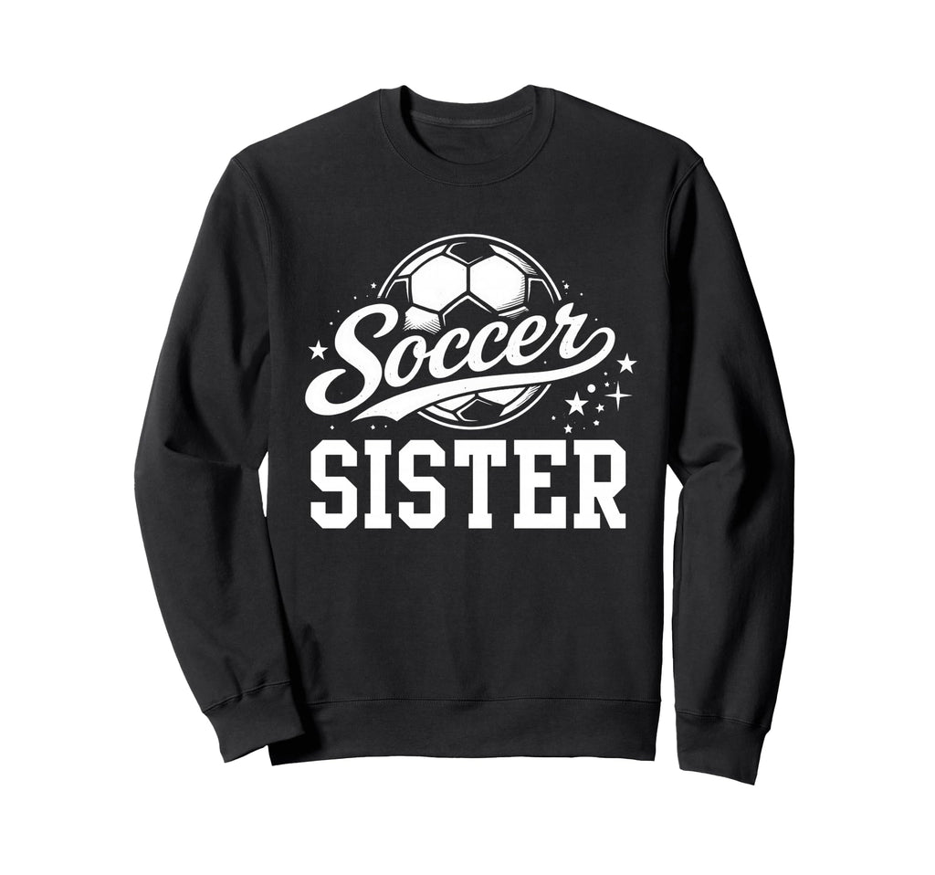 Soccer Sister Soccer Ball Sweatshirt - Unique Graphic Men Women