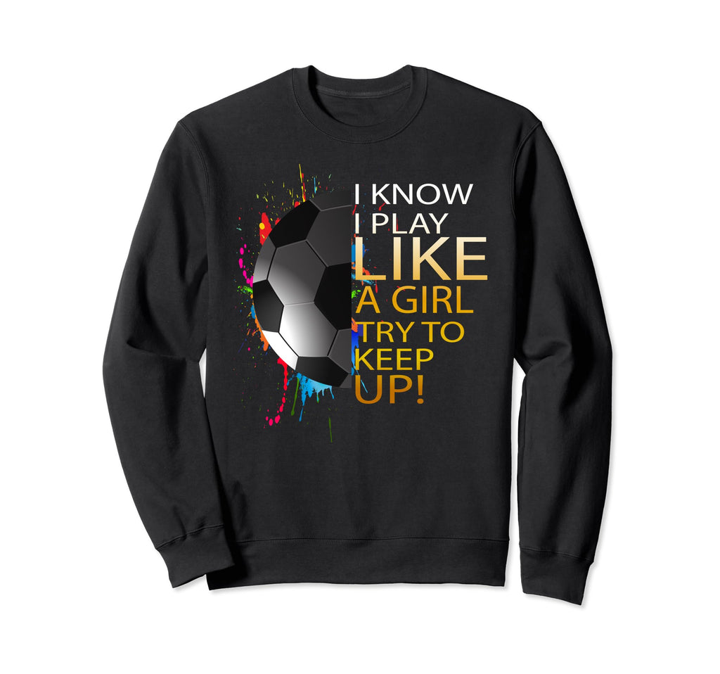 Womens Soccer Play Like Sweatshirt - Casual Everyday Wear Unisex