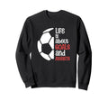 Football Soccer Life Is About Goals Sweatshirt - Streetwear Style Unisex