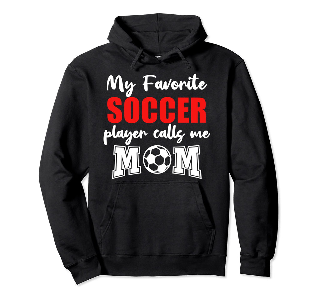 My Favorite Soccer Player Calls Me Mom Hoodie - Trendy Graphic for Adults