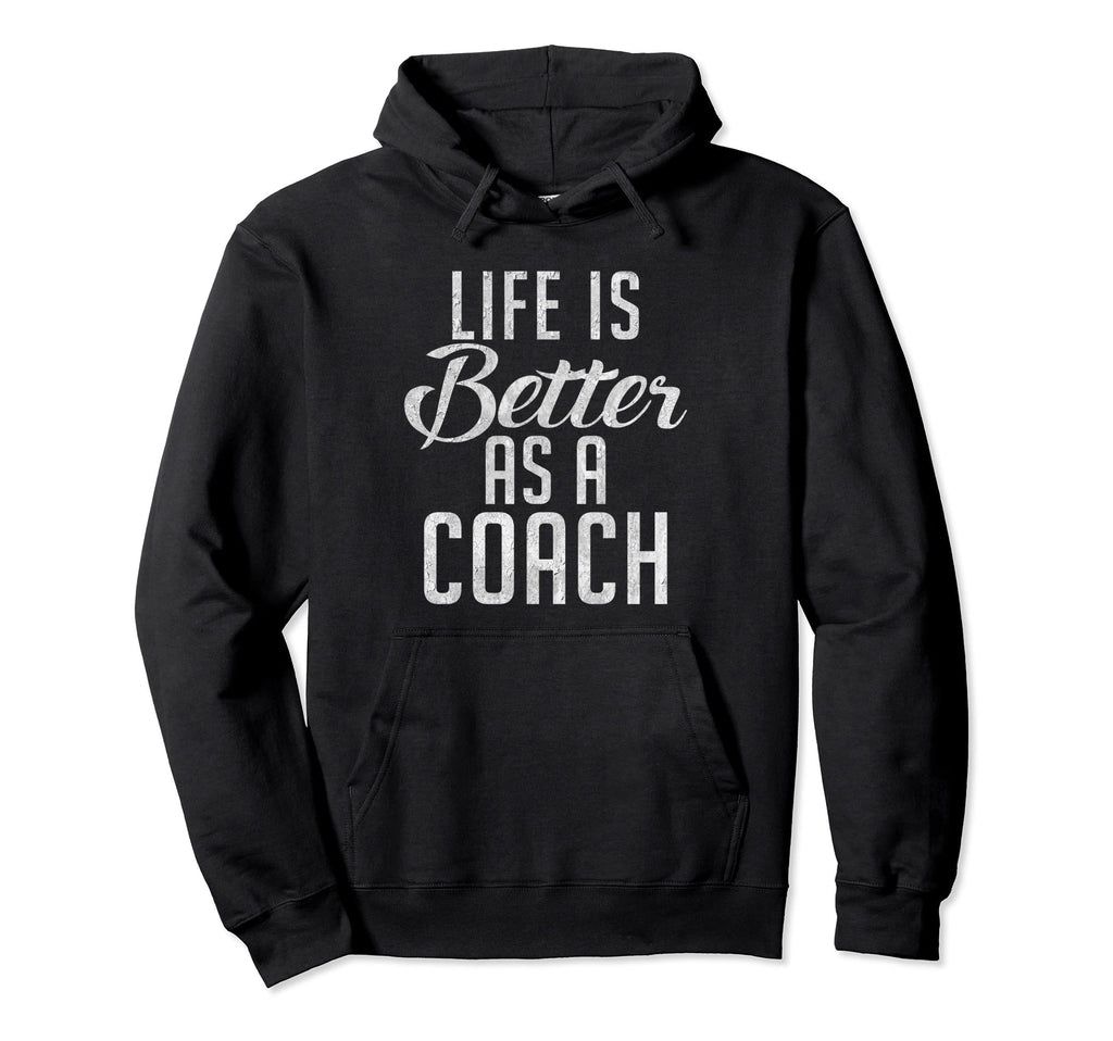 Life Is Better As Coach Sports Coach Hoodie - Custom Art Print for Adults
