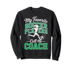Soccer Coach My Favorite Soccer Sweatshirt - Streetwear Style Men Women