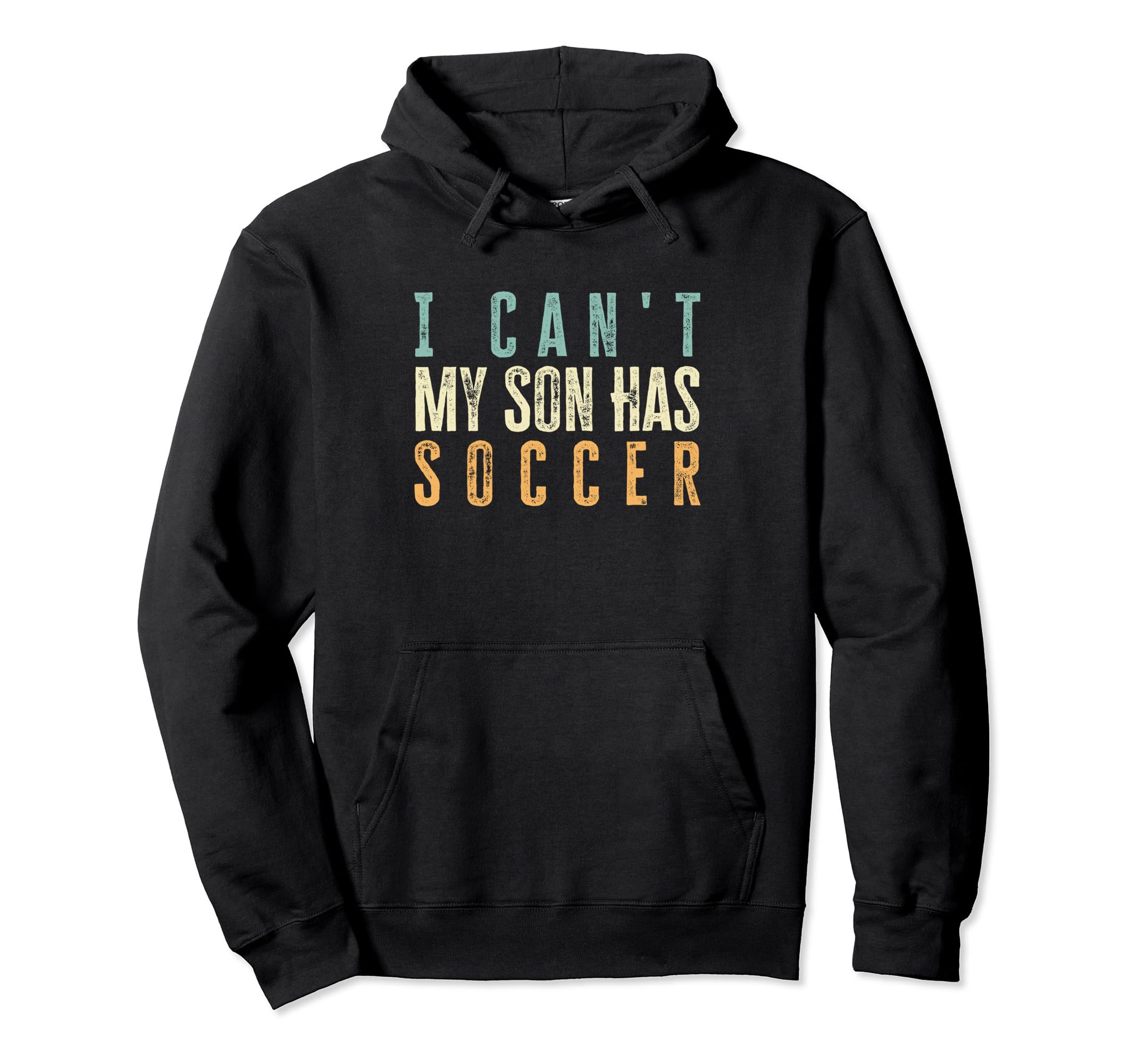 I Cant My Son Has Soccer Funny Hoodie - Aesthetic Graphic for Adults
