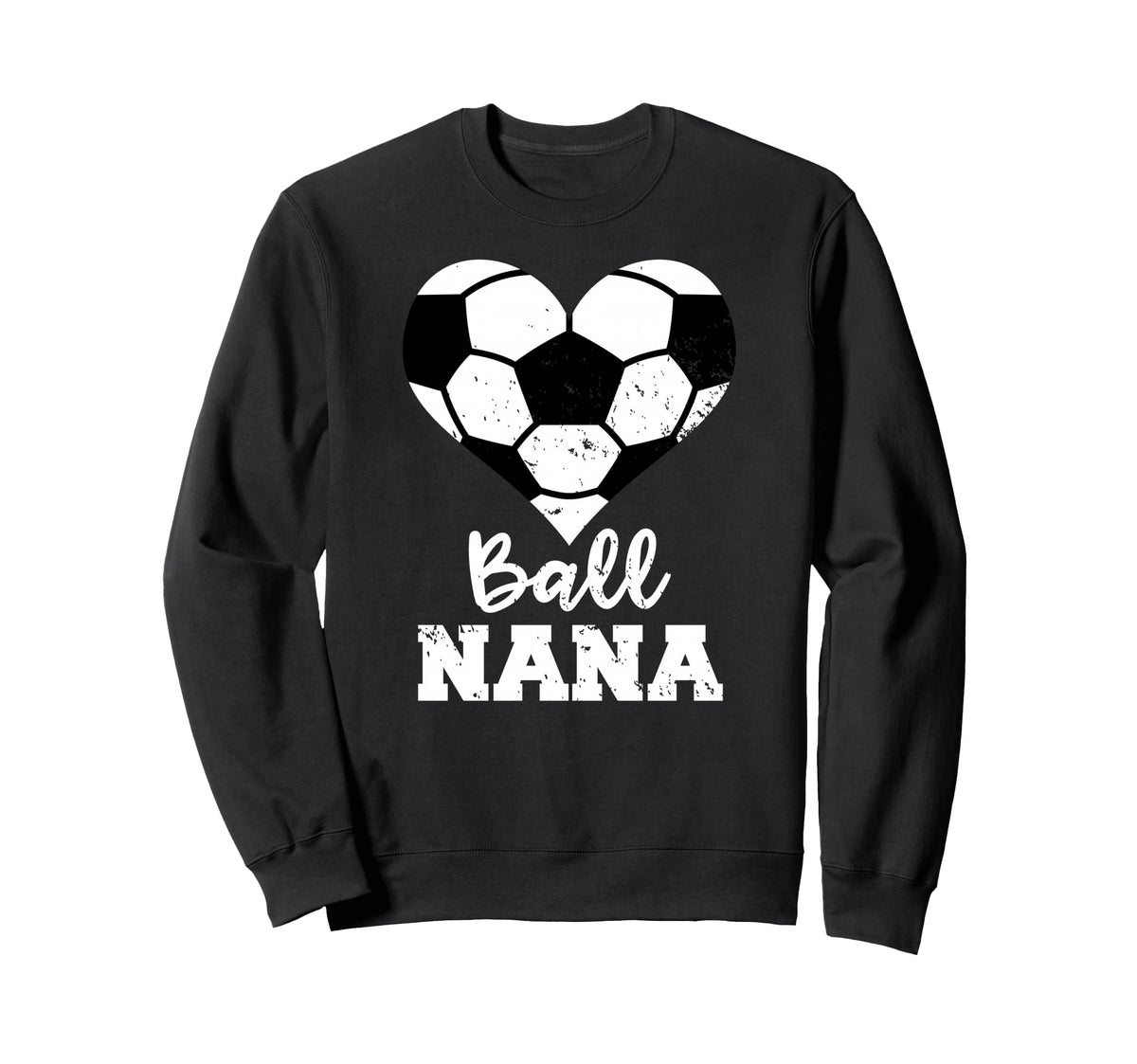 Ball Nana Funny Soccer Nana Sweatshirt - Fun Novelty Design for Adults