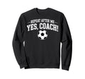 Repeat After Me Coach Soccer Player Sweatshirt - Fun Novelty Design Unisex