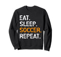 Eat Sleep Soccer Repeat Funny Soccer Sweatshirt - Aesthetic Graphic Unisex