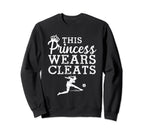 Soccer Princess Wears Cleats Football Sweatshirt - Graphic Print for Adults