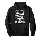 Just Who Loves Soccer And Mermaids Hoodie - Streetwear Style for Adults